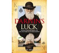 Darwin's Luck: Chance and Fortune in the Life and Work of Charles Darwin