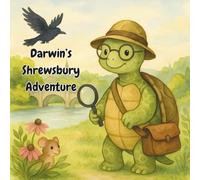 Darwin's Shrewsbury Adventure |: A heartwarming tale about a little tortoise who needs to find a home