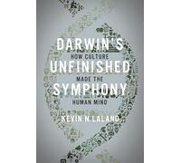 Darwin's Unfinished Symphony: How Culture Made the Human Mind