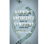 Darwin's Unfinished Symphony : How Culture Made the Human Mind