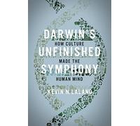 Darwin's Unfinished Symphony: How Culture Made the Human Mind