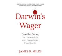 Darwin's Wager: Cannibal Genes, the Human Ape, and Evolution's Final Battle
