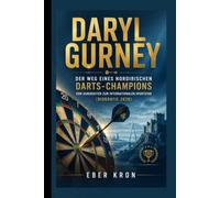 DARYL GURNEY: Der Weg eines nordirischen Darts-Champions: Vom Außenseiter zum internationalen Sportstar (Biografie 2026)