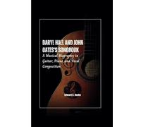 DARYL HALL AND JOHN OATES'S SONGBOOK: A Musical Biography in Guitar, Piano, and Vocal Composition