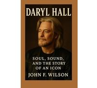 DARYL HALL: Soul, Sound, And The Story Of An Icon