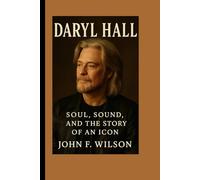 DARYL HALL: Soul, Sound, And The Story Of An Icon