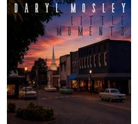 DARYL MOSLEY - LITTLE MOMENTS