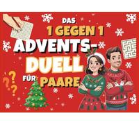 Das 1 gegen 1 Advents-Duell für Paare: Das lustige Adventskalender-Buch für 24 Tage spannender Duelle und Spiele für Paare und Eltern