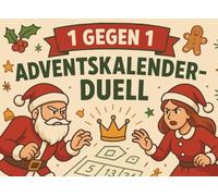 Das 1gegen1 Adventskalender-Duell: Das Adventsduell-Buch für die Weihnachtszeit: 24 lustige Spiele für Paare, Eltern, Freunde - Perfektes Geschenk für Weihnachten