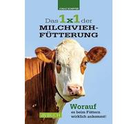 Das 1x1 der Milchviehfutterung: Worauf es beim , Schiffer.