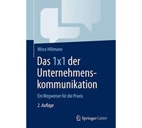 Das 1x1 der Unternehmenskommunikation: Ein Wegweiser für die Praxis
