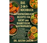 DAS 2-IN-1-KOCHBUCH: ANTIENTZÜNDLICHE REZEPTE FÜR GICHT UND DIABETISCHE GASTROPARESE