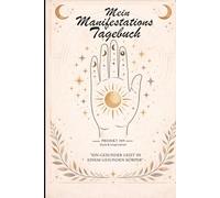 Das 369 Manifestations-Journal - Dein Weg zu Erfolg und Fülle: Tägliche Affirmationen mit der 369-Methode für dein Traumleben
