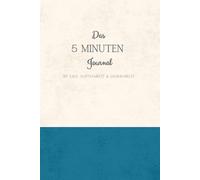 Das 5 Minuten Tagebuch: 90 Tage für Achtsamkeit, Dankbarkeit & innere Ruhe. Ein achtsames Tagebuch für mehr Klarheit & Fokus. Dein täglicher Begleiter für Reflexion und Dankbarkeit