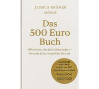 Das 500 Euro Buch: Weisheiten, die dein Leben ändern könnten - wenn du keine Ansprüche hättest