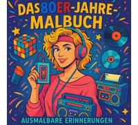 Das 80er-Jahre-Malbuch - Ausmalbare Erinnerungen: Das nostalgische Malbuch mit 40 Retro-Motiven aus dem coolsten Jahrzehnt