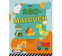 Das ABC-Malbuch, Lernbuch für Kinder ab 6 Jahren,ABC lernen und ausmalen - Buchstaben entdecken mit tollen Motiven: Erstes ABC-Malbuch für clevere Kids - Malen, Lernen, Spaß haben!
