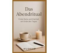 Das Abendritual: Finde Ruhe und Klarheit am Ende des Tages
