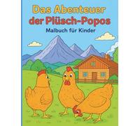 Das Abenteuer der Plüsch-Popos: Hühner Spaß Malbuch für Kinder ab 3 Jahren