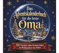 Das Adventskalenderbuch für die beste Oma - 24 Türchen voller Erinnerungen an Weihnachten von früher | Kurze Geschichten, liebevolle Mitmachideen & Platz für persönliche Erinnerungen