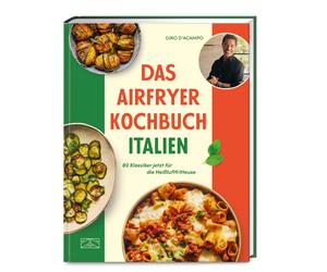 Das Airfryer Kochbuch Italien: 80 Klassiker jet, D'Acampo, D'Acampo,.