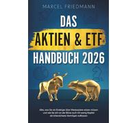 Das Aktien & ETF Handbuch 2026: Alles, was Sie als Einsteiger über Wertpapiere wissen müssen und wie Sie sich an der Börse auch mit wenig Kapital ein krisensicheres Vermögen aufbauen
