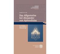 Das Allgemeine bei Alexander von Aphrodisias: Ein Nachweis seiner dreifachen Differenzierung