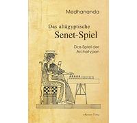 Das altägyptische Senet-Spiel: Das Spiel der Archetypen