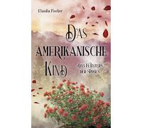 Das amerikanische Kind: Das Flüstern der Rosen