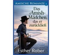 Das Amish-Mädchen, das er zurückließ: Amische Romanze