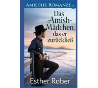 Das Amish-Mädchen, das er zurückließ: Amische Romanze