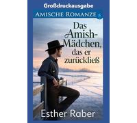Das Amish-Mädchen, das er zurückließ: Großdruckausgabe
