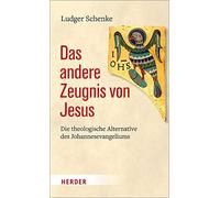 Das Andere Zeugnis Von Jesus: Die Theologische , Schenke.