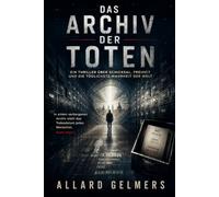 Das Archiv der Toten: Psychologischer Technothriller