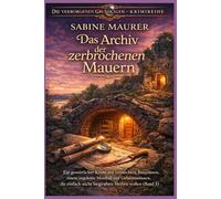 Das Archiv der zerbrochenen Mauern: Ein gemütlicher Krimi mit versteckten Bauplänen, einem ungelösten Mordfall und Geheimnissen, die einfach nicht ... 3) (Die verborgenen Grundlagen - Krimireihe)
