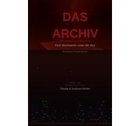 Das Archiv: Fünf Stockwerke unter der Wut