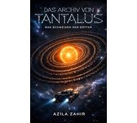 Das Archiv von Tantalus: Das Schweigen der Götter: Hard Science Fiction Roman