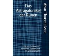 Das Astragalorakel der Runen: Historische Wurzeln, nordische Mythen und 56 Orakelsprüche