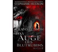 Das Auge des Blutrubins (Transfusion Reihe)