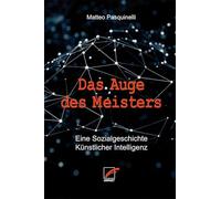 Das Auge des Meisters: Eine Sozialgeschichte Künstlicher Intelligenz