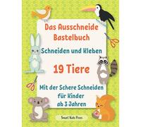 Das Ausschneide Bastelbuch. Schneiden und Kleben. 19 Tiere.: Mit der Schere Schneiden Fur Kinder ab 3 Jahren. Frühförderung für Kreativminis.