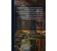 Das babylonische Nimrodepos, Keilschfrift-text der BruchstÃ1/4cke der sogenannten Izdubarlegenden mit dem keilinschriftlichen Sintfluthberichte nach den Originalen im Britischen Museum