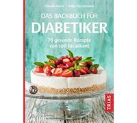 Claudia Busse K Das Backbuch für Diabetiker: 70 gesunde Rezepte von (Paperback)