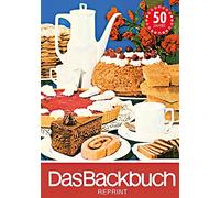 Das Backbuch. Reprint: Reprint der Ausgabe von 1974