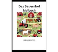 Das Bauernhof Malbuch: KLEIN ABER FEIN