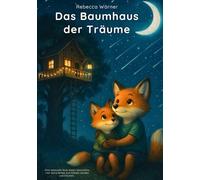 Das Baumhaus der Träume: Eine liebevolle Gute-Nacht-Geschichte über Träume, Mut, Glück und die Magie der Geschwisterliebe. Ein interaktives Buch mit Ausmalbildern und mehr für Kinder ab 3Jahren