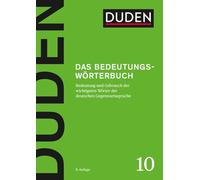 Das Bedeutungswörterbuch: Bedeutung und Gebrauch der wichtigsten Wörter der deutschen Gegenwartssprache