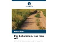 Das bekommen, was man will: Wir helfen dir dabei, das Beste aus dir herauszuholen