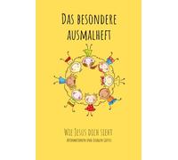 Das besondere Ausmalheft: Wie Jesus Dich sieht - Affirmationen und Zusagen Gottes
