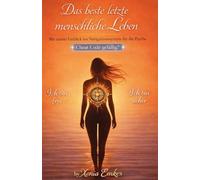 Das beste letzte menschliche Leben: Mit einem Einblick ins Navigationssystem für die Psyche - Cheat Code gefällig? (Selbstnavigation - ein ontologisches Narrativ)